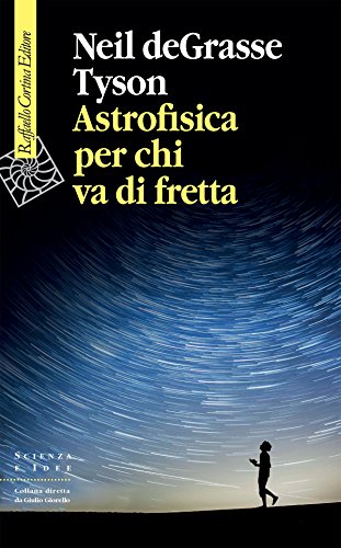 Astrofisica per chi va di fretta di Neil deGrasse Tyson