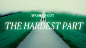 Titolo The Hardest part di Washed out